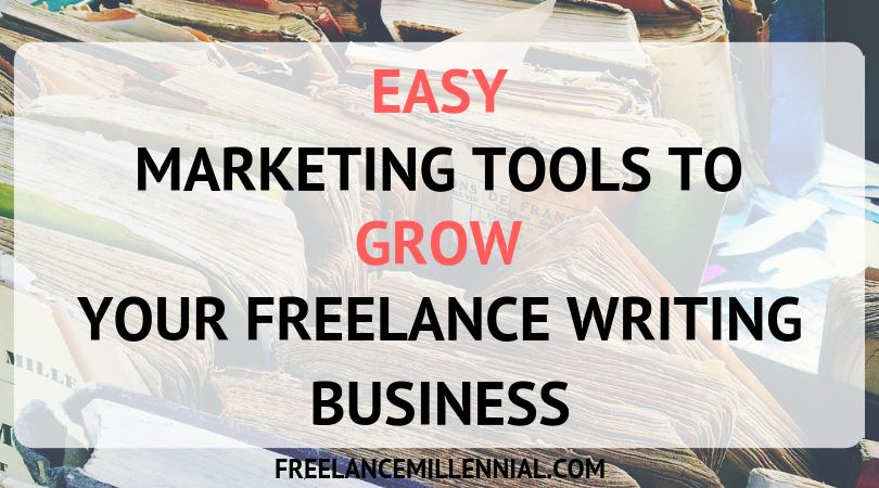 Easy Marketing Tools to Grow Your Freelance Writing Business