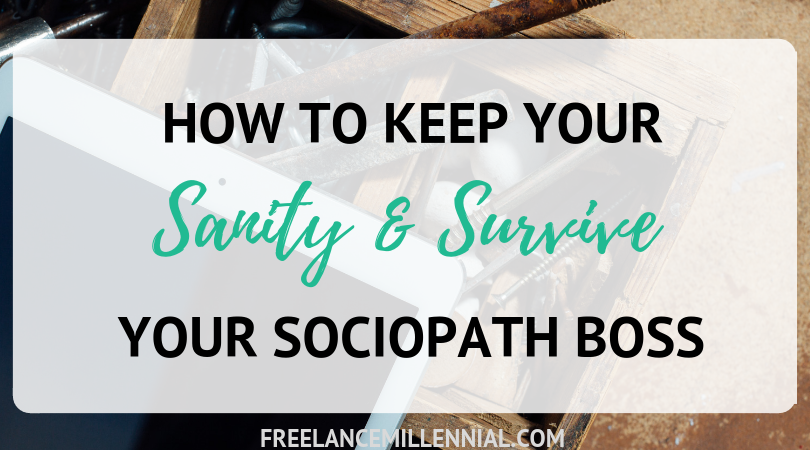 How to Keep Your Sanity and Survive a Sociopath Boss
